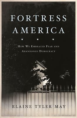 Fortress America: How We Embraced Fear – hardcover, 0465055923, Elaine Tyler May