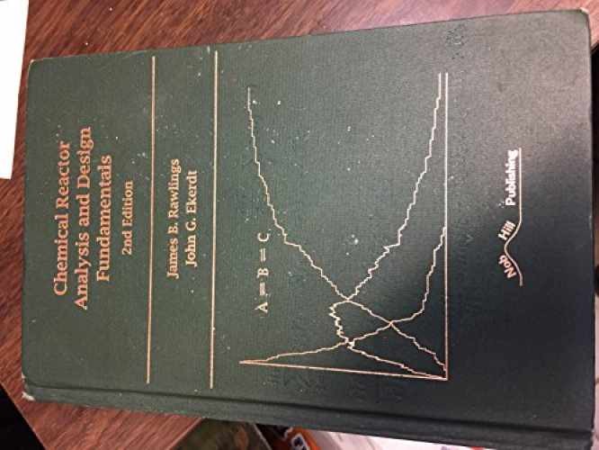 Chemical Reactor Analysis and – Hardcover, by Rawlings James B.; – Very Good