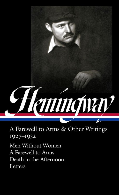 Ernest Hemingway: A Farewell to Arms & Other Writings 1927-1932 (LOA #384): …