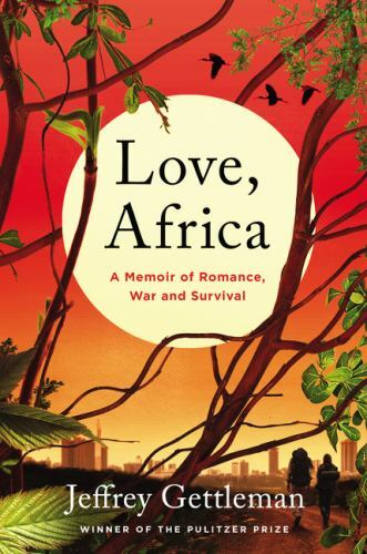 Love, Africa: A Memoir of Romance, War, and- hardcover, Gettleman, 9780062284099