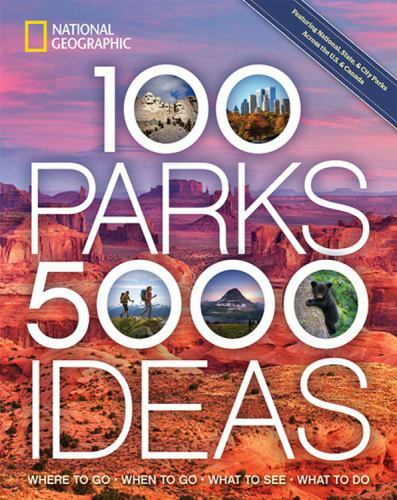100 Parks, 5,000 Ideas : Where to Go, When to Go Joe Yogerst Paperback