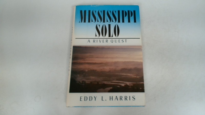 Mississippi Solo: A River Quest, Harris, Eddy L., The Lyons Press