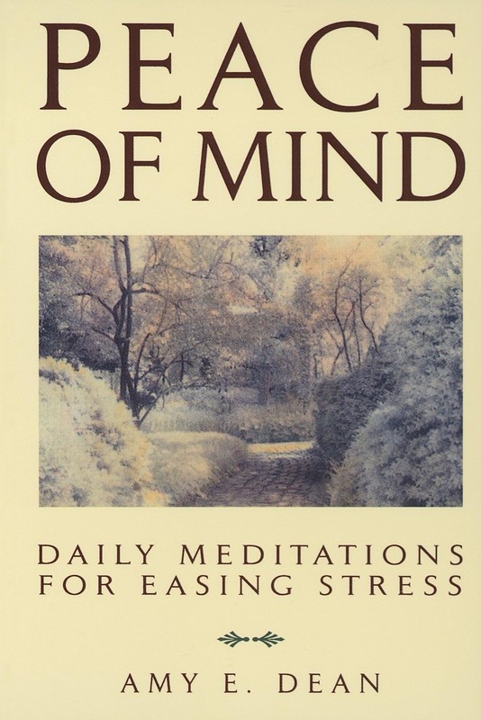 Peace of Mind: Daily Meditations for Easing Stress – paperback Dean, Amy E.