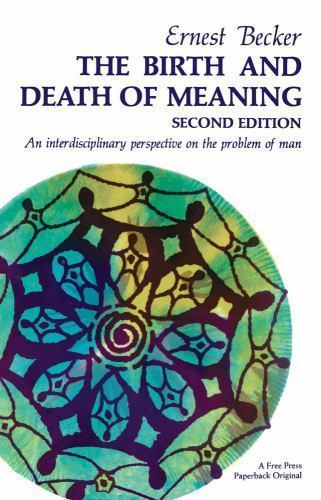 Birth and Death of Meaning, Paperback by Becker, Ernest, Like New Used, Free …