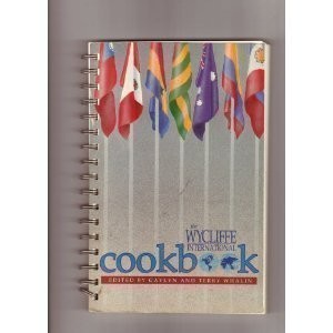 THE WYCLIFFE INTERNATIONAL COOKBOOK By Gaylyn Whalin & Terry Whalin *Excellent*