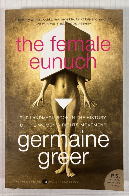 The Female Eunuch Study Women’s Rights Oppression Greer SC Sex Extras Interviews