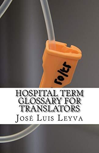 Hospital Term Glossary for Translators: English-Spanish MEDICAL Terms, Leyva-,