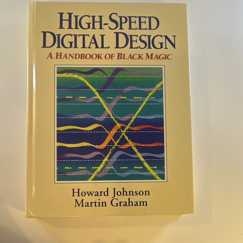 High Speed Digital Design : A Handbook of Black Magic by Johnson and Graham