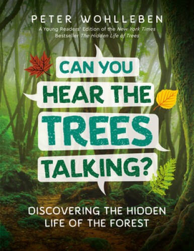 Can You Hear the Trees Talking?: Discovering the Hidden Life o – VERY GOOD
