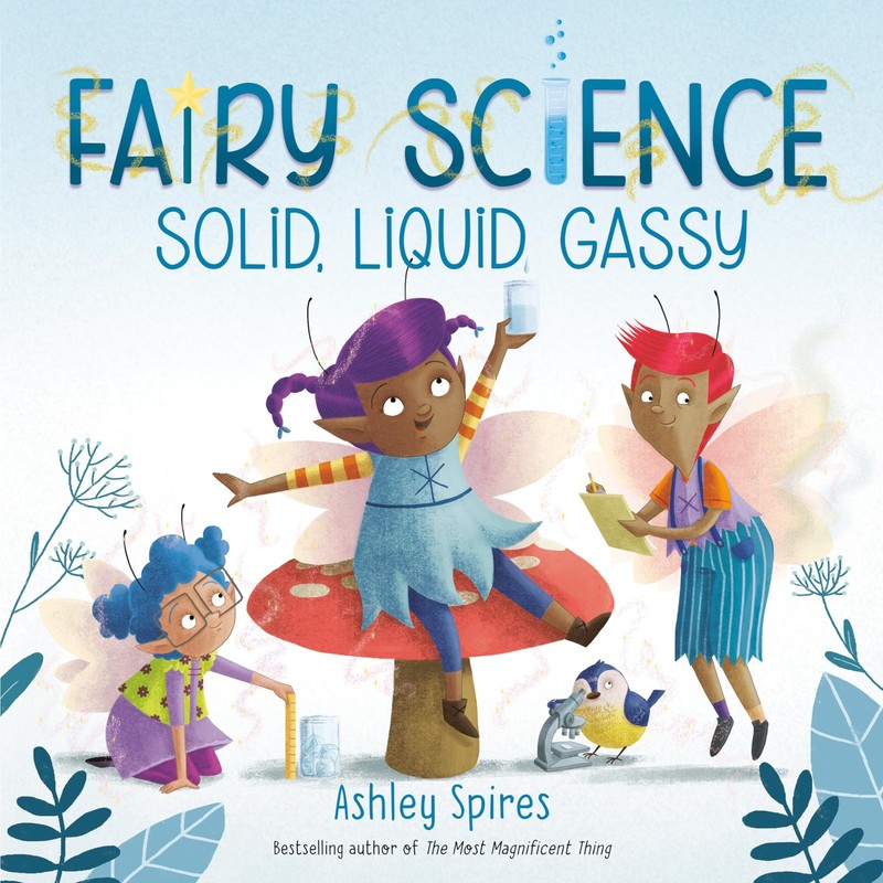 Solid, Liquid, Gassy – hardcover Ashley Spires