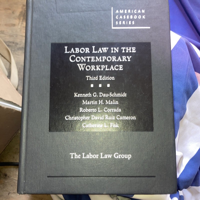 Labor Law in the Contemporary Workplace (American Casebook Series) 3rd Edition