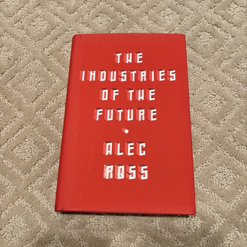 The Industries of the Future – Hardcover By Ross, Alec – GOOD