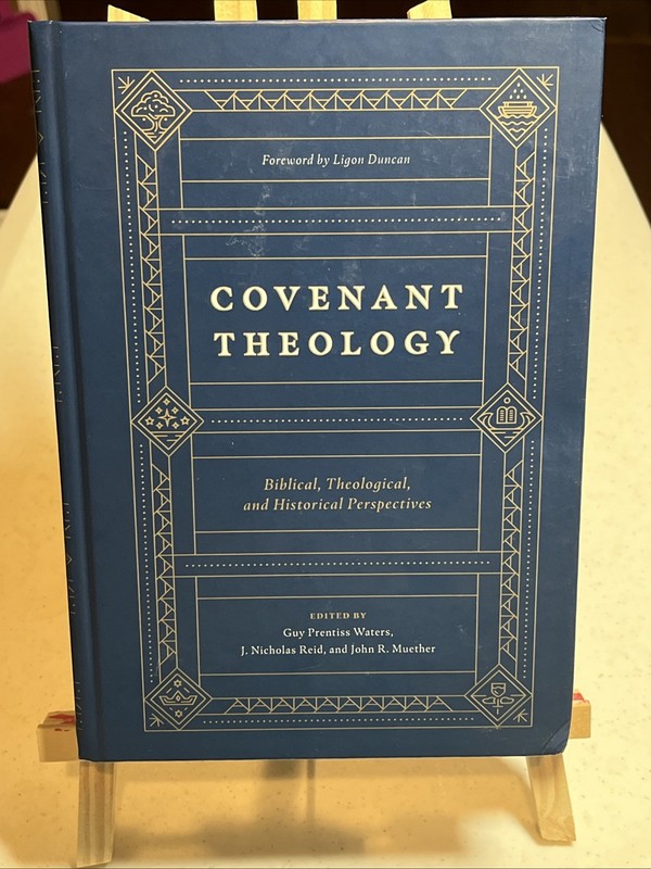 Covenant Theology : Biblical, Theological, and Historical Perspectives