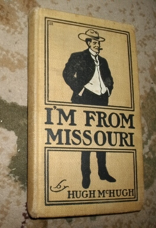 I’m From Missouri, by Hugh McHugh, 1904, 1st?, HB, Illustrated, Novel
