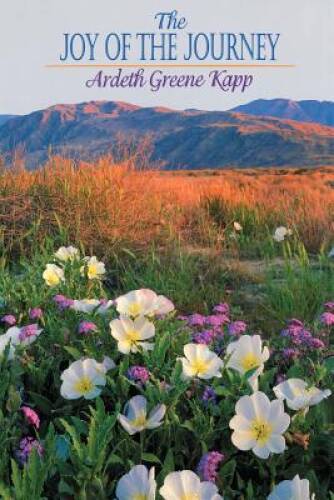The Joy of the Journey – Hardcover By Kapp, Ardeth Greene – GOOD