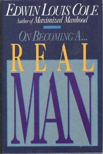 On Becoming a Real Man – Hardcover By Edwin Louis Cole – GOOD