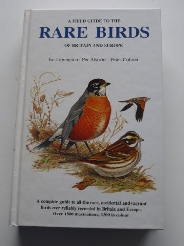 A Field Guide to the Rare Birds of Britain and Europe (Colli… by etc. Hardback