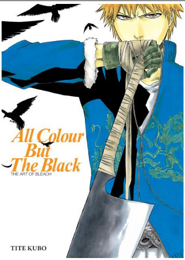 All Colour but the Black: The Art of Bleach PAPERBACK 2008 by Tite Kubo