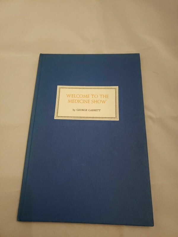 Welcome to the Medicine Show by George Garrett 1st ed., Signed, Numbered 4/300