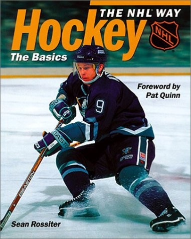 HOCKEY THE NHL WAY: THE BASICS By Sean Rossiter & Pat Quinn – Hardcover **NEW**