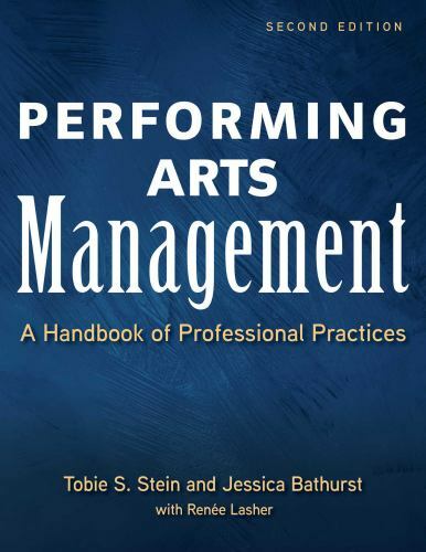 Performing Arts Management (Second Edition): A Handbook of Professional Practi..