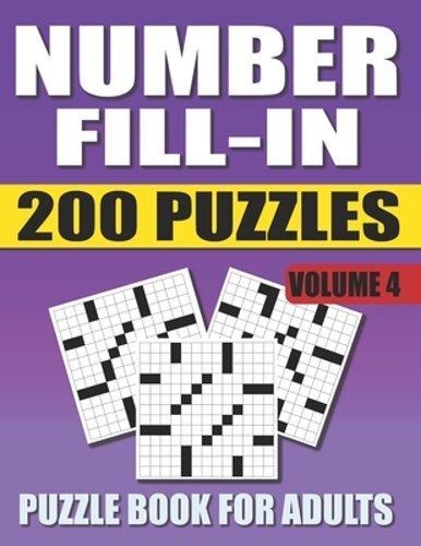 Number Fill In Puzzle Book For Adults (Volume 4): 200 Number Fill-Ins Puzzles