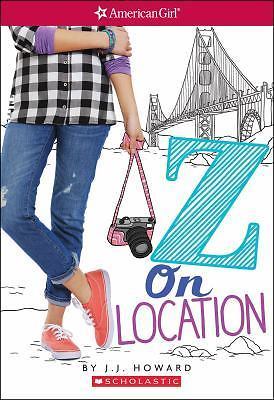 American Girl: Z Yang Ser.: Z on Location by J. J. Howard (2017, Trade…