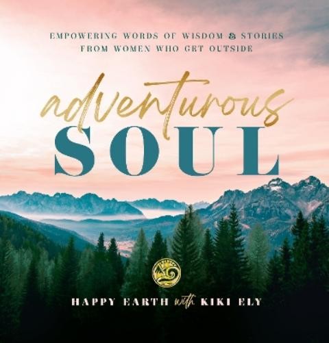 Kiki Ely Adventurous Soul (Hardback) Everyday Inspiration