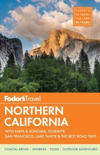 Fodor’s Northern California: with Napa & Sonoma, Yosemite, San Francisco, – GOOD