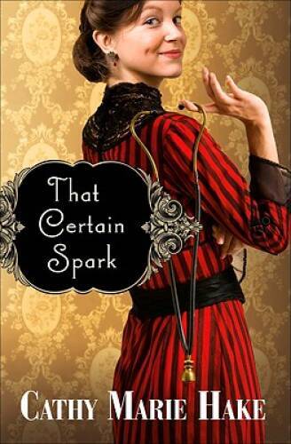 That Certain Spark – Paperback By Cathy Marie Hake – VERY GOOD