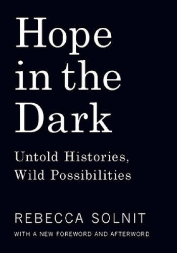 Hope in the Dark: Untold Histories, Wild Possibilities – Paperback – VERY GOOD