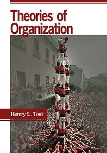 Theories of Organization – Paperback By Tosi, Henry L. – GOOD