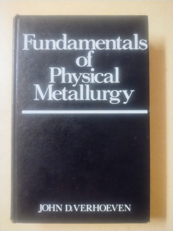 Fundamentals of Physical Metallurgy by Verhoeven, John D.