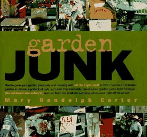 Garden Junk by Mary Randolph Carter: New