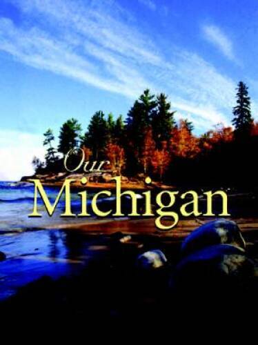 Our Michigan – Hardcover By Voyageur Press – GOOD