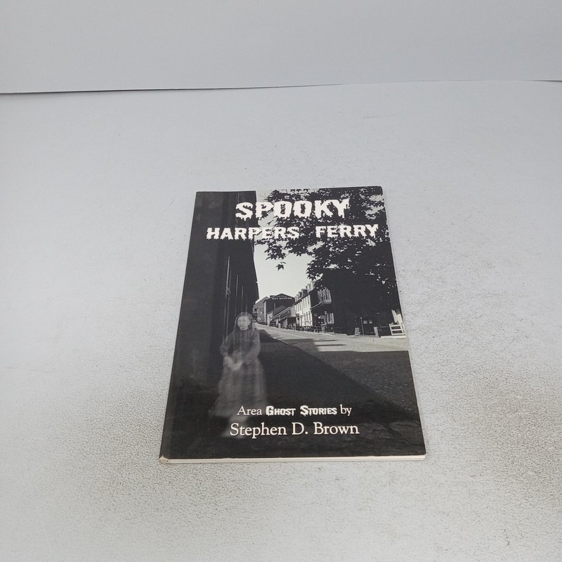 Spooky Harpers Ferry: 2007 The Little Brown House Paperback by Stephen D. Brown