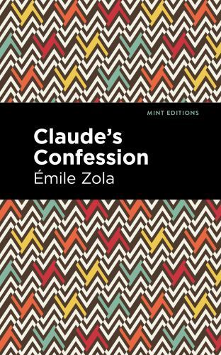 Claude’s Confession, Hardcover by Zola, Emile; Mint Editions (COR), Brand New…