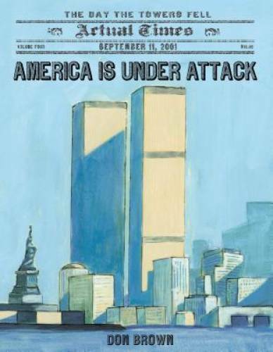 America Is Under Attack: September 11, 2001: The Day the Towers Fell (Act – GOOD