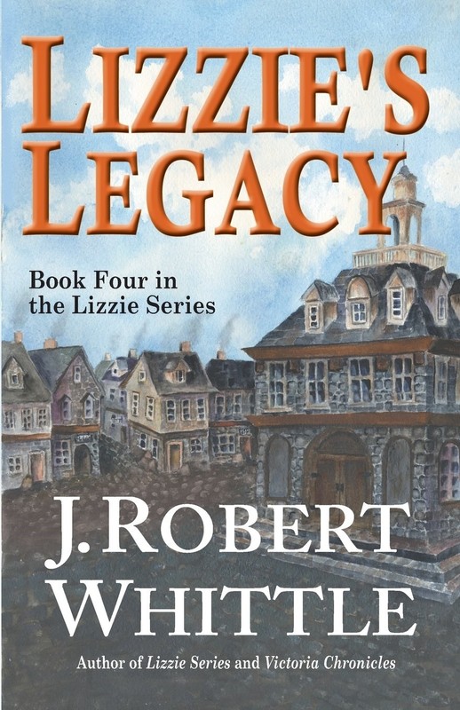 Lizzie’s Legacy (Lizzie Series) By Whittle, J. Robert J. Robert