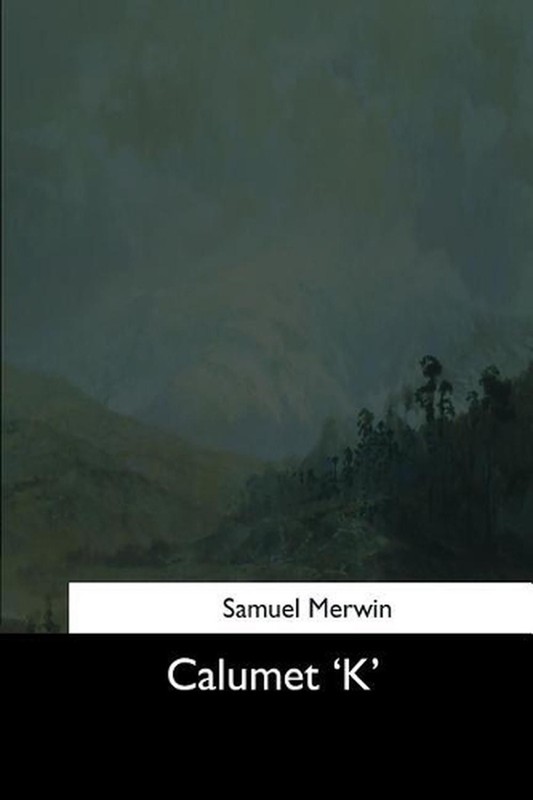 Calumet ‘k’ by Samuel Merwin (English) Paperback Book