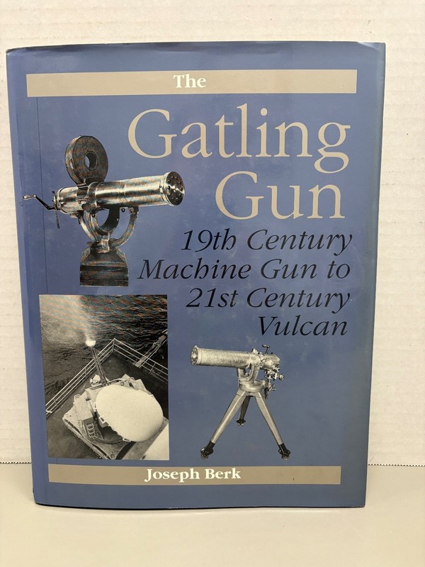 Gatling Gun Joseph Berk 1991 History Machine Gun Vulcan Paladin Press