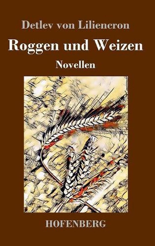 Roggen und Weizen: Novellen by Detlev Von Liliencron (German) Hardcover Book