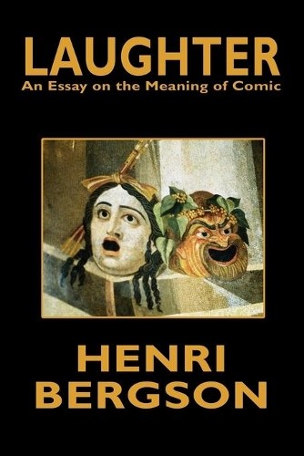 Henri Bergson Laughter (Paperback)