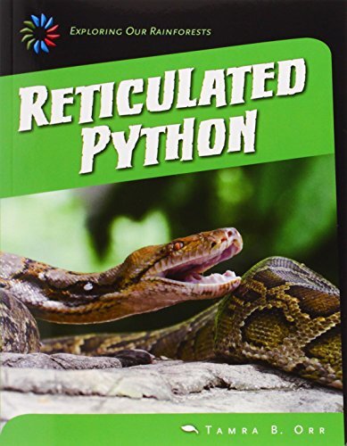 Reticulated Python (21st Century Skills Library: Exploring Our Rainforests) …
