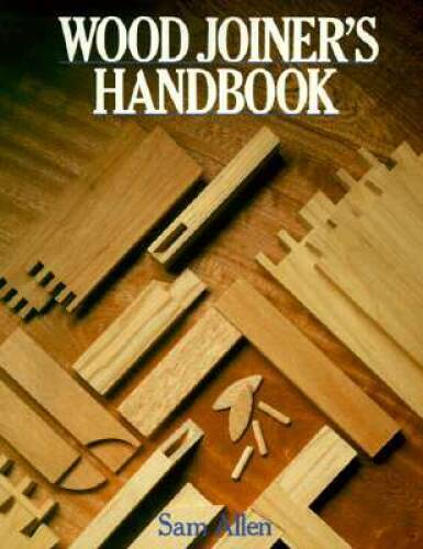 Wood Joiner’s Handbook – Paperback By Allen, Sam – GOOD