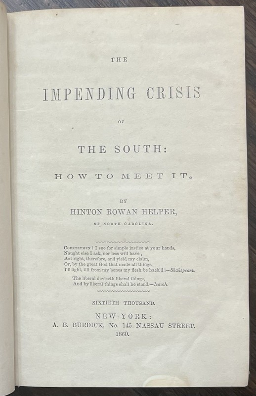 1860 THE IMPENDING CRISIS OF THE SOUTH: HOW TO MEET IT BY HINTON ROWAN HELPER