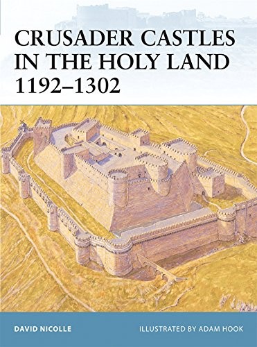 CRUSADER CASTLES IN THE HOLY LAND 11921302 (FORTRESS) By David Nicolle & Adam