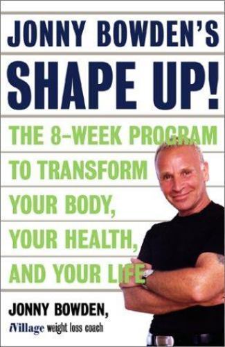 Jonny Bowden’s Shape Up!: The 8-week Program To Transform Your Body, Your…