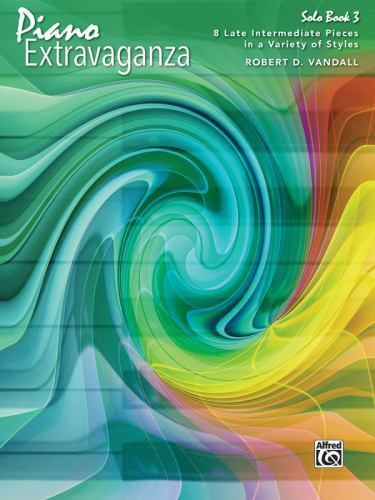 Piano Extravaganza, Solo Book, Bk 3: 9 Late Intermediate Pieces in a Variety of