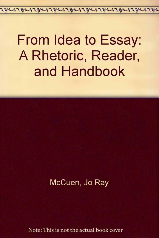 From Idea to Essay: A Rhetoric, Reader, and Handbook